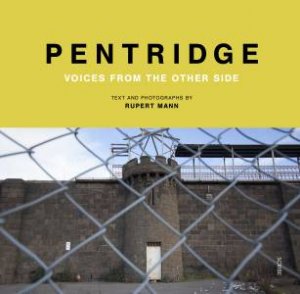 Pentridge: Voices From The Other Side by Rupert Mann