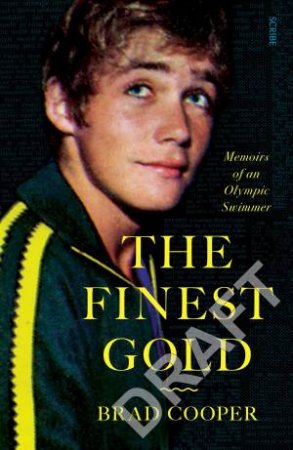 The Finest Gold: Memoirs Of An Olympic Swimmer by Brad Cooper