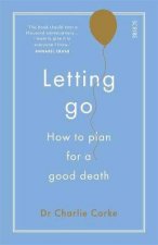 Letting Go How To Plan For A Good Death