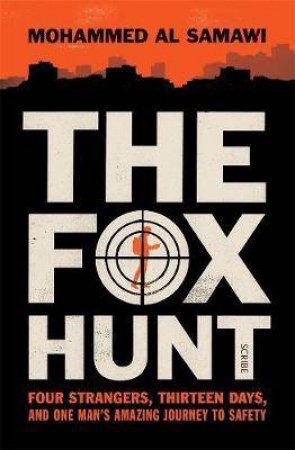 The Fox Hunt: Four Strangers, Thirteen Days, And One Man's Amazing Journey To Safety by Mohammed Al Samawi