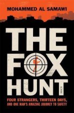 The Fox Hunt Four Strangers Thirteen Days And One Mans Amazing Journey To Safety