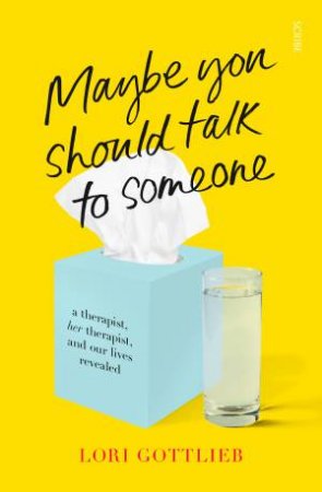 Maybe You Should Talk To Someone by Lori Gottlieb