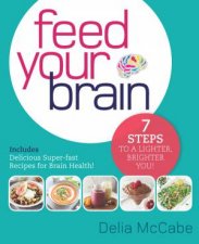 Feed Your Brain 7 Steps To A Lighter Brighter You