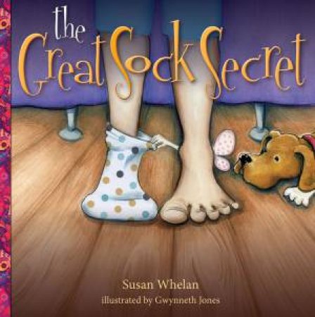 The Great Sock Secret by Susan Whelan & Gwynneth Jones