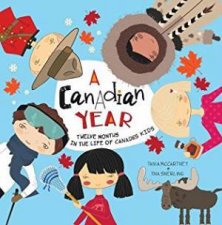 A Canadian Year Twelve Months In The Life Of Canadas Kids