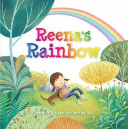 Reena's Rainbow by Dee White & Tracie Grimwood