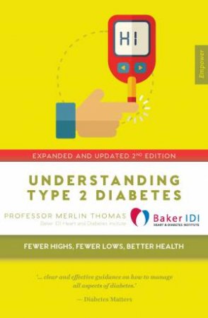 Understanding Type 2 Diabetes: Fewer Highs, Fewer Lows, Better Health by Professor Merlin Thomas