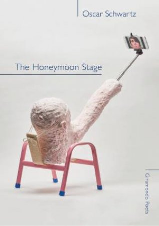 The Honeymoon Stage by Oscar Schwartz