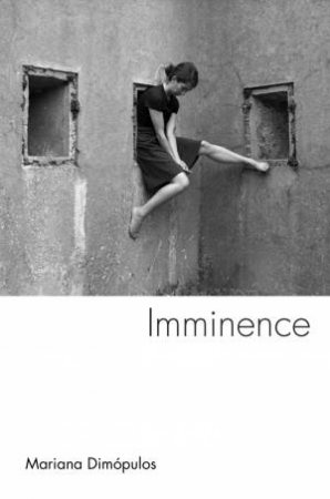 Imminence by Mariana Dimpulos & Alice Whitmore