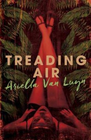 Treading Air by Ariella Van Luyn