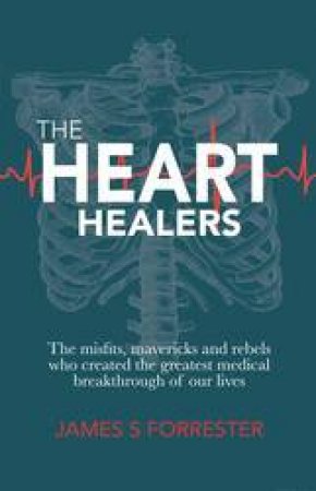 The Heart Healers by James S Forrester