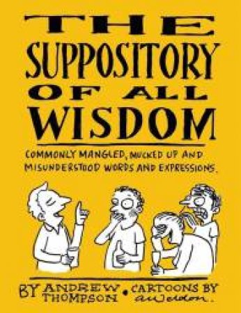 The Suppository Of All Wisdom by Andrew Thompson