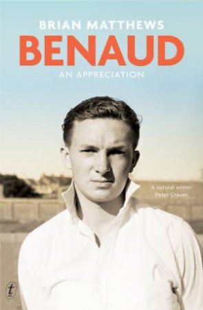 Benaud: An Appreciation by Brian Matthews