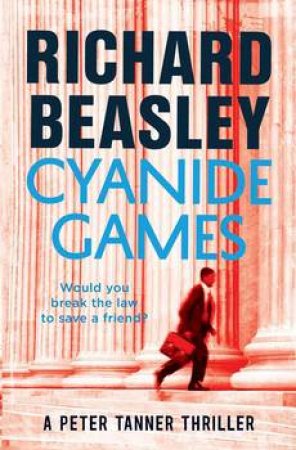 A Peter Tanner Thriller: Cyanide Games by Richard Beasley