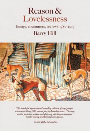 Reason & Lovelessness by Barry Hill