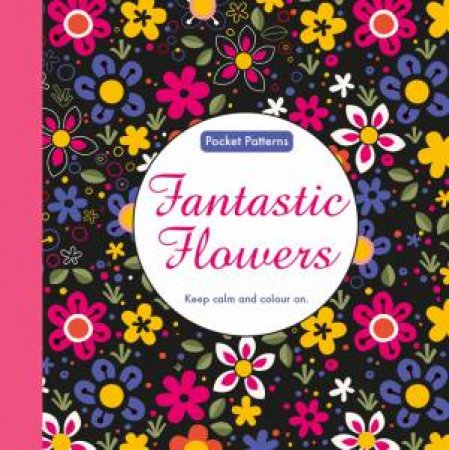 Pocket Patterns: Fantastic Flowerss by Various