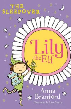 Lily The Elf: The Sleepover by Anna Branford & Lisa Coutts