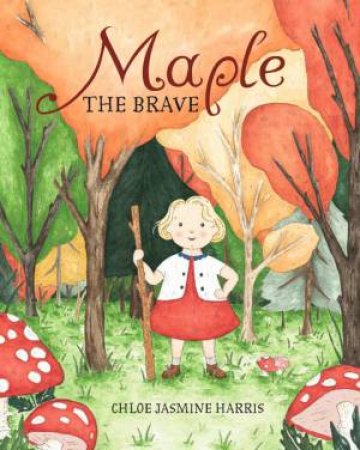 Maple The Brave by Chloe Jasmine Harris