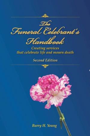 Funeral Celebrant's Handbook (2nd Edition) by Barry H Young