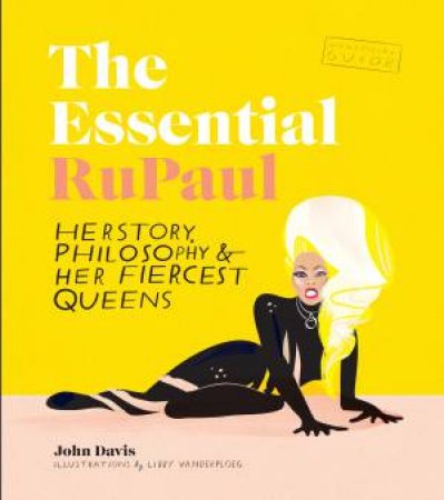 The Essential RuPaul: Herstory, Philosophy & Her Fiercest Queens by John; VanderPloeg, Libby Davis