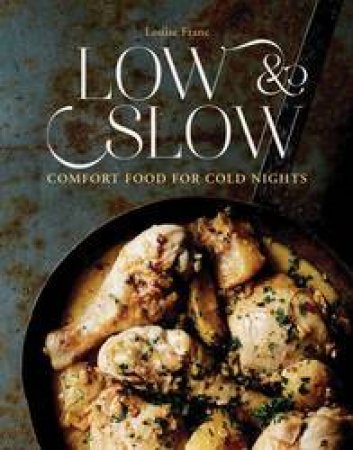 Low & Slow: Not So Fast Food! by Louise Franc