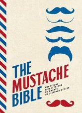 The Mustache Bible Practical Tips  Tricks To Create 40 Distinct Styles