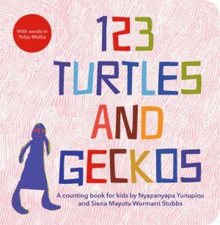 123 Turtles And Geckos: A Counting Book For Kids by Nyapanyapa Yunupinu & Siena Mayutu Wurmarri Stubbs