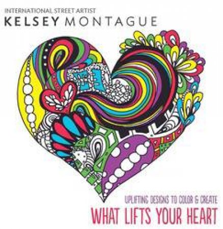 What Lifts Your Heart by Kelsey Montague