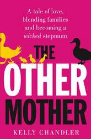 The Other Mother: A Tale Of Love, Nits And Blended Families by Kelly Chandler