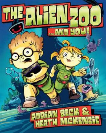 The Alien Zoo... And You! by Adrian Beck