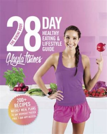 The Bikini Body: 28-Day Healthy Eating And Lifestyle Guide by Kayla Itsines