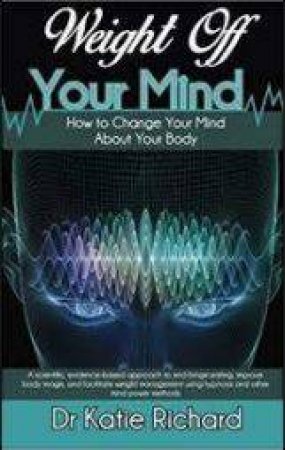 Weight Off Your Mind by Katie Dr. Richard