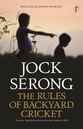 The Rules Of Backyard Cricket by Jock Serong