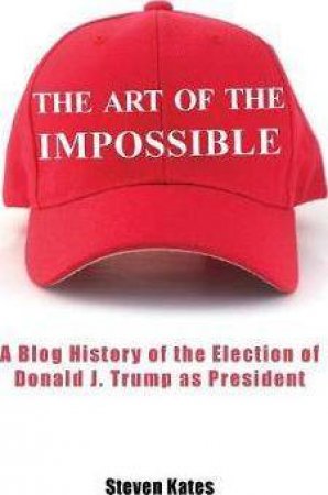 The Art Of The Impossible by Steven Kates