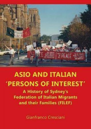 ASIO and Italian ' Persons of Interest' by Gianfranco Cresciani