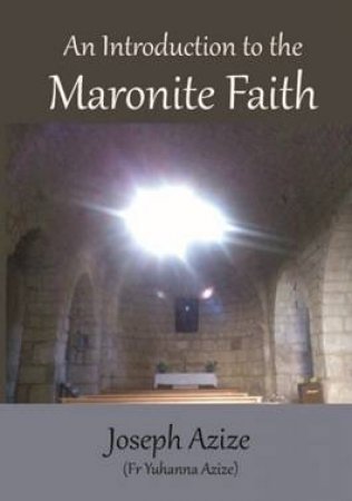 An Introduction To The Maronite Faith by Fr Joseph Azize