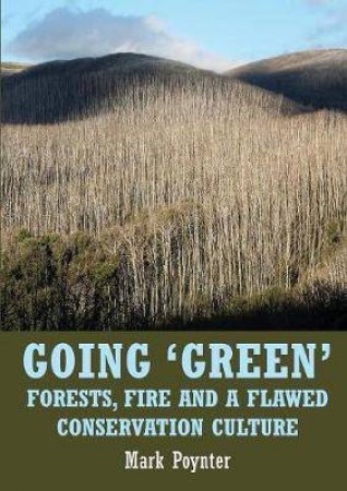 Going 'Green' Forests, Fire And A Flawed Conversation Culture by Mark Poynter