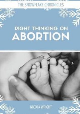 Right Thinking On Abortion by Nicola Wright