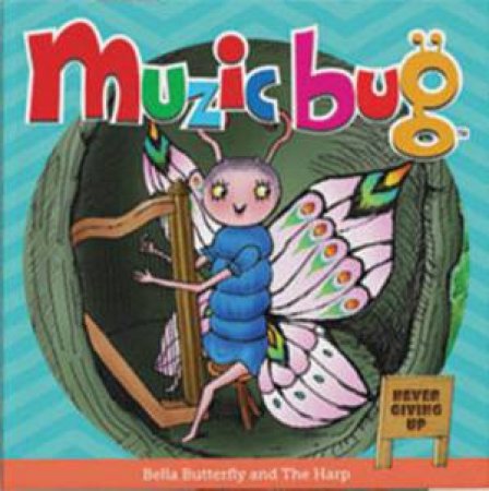 Muzic Bug - Bella Butterfly and The Harp (Never Giving Up) - Book 2 by Various