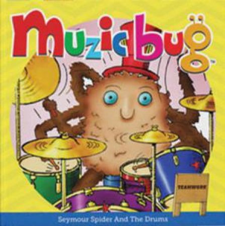 Muzic Bug - Seymour Spider and the Drums (Teamwork) - Book 3 by Various