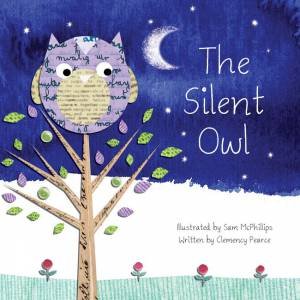 Silent Owl by Clemency Pearce & Sam McPhillips 