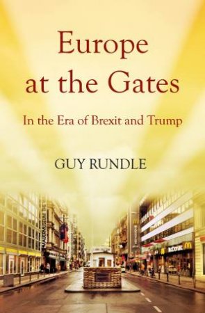 Europe At The Gates In The Era Of Brexit And Trump by Guy Rundle