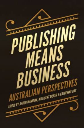 Publishing Means Business by Aaron Mannion & Millicent Weber & Katherine Day