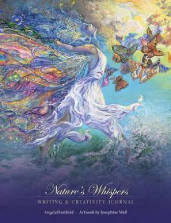 Nature's Whispers Writing & Creativity Journal by Josephine Wall & Angela Hartfield