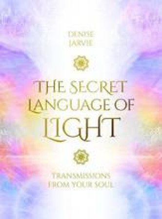 The Secret Language Of Light Oracle by Denise Jarvie