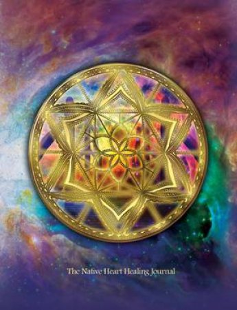 The Native Heart Healing Journal by Melanie Ware