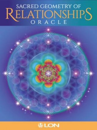 Sacred Geometry Of Relationships Oracle by Lon