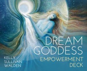 Dream Goddess Empowerment Deck by Kelly Sullivan Walden