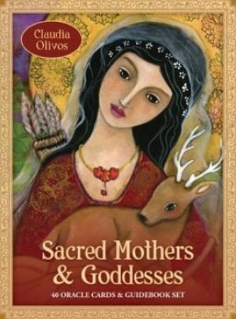 Sacred Mothers And Goddesses by Claudia Olivos