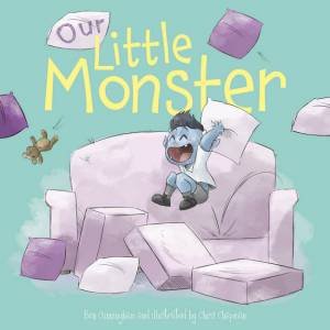 Our Little Monster by Ben Cunningham & Illustrated by Chris Chapman